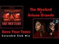 The Weeknd & Ariana Grande - Save Your Tears [Extended Club Mix] - New for 2022