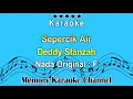 Download Lagu Sepercik Air (Karaoke) Deddy Stanzah - Nada Asli F
