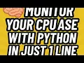 Monitor Your CPU Usage with Python in Just 1 Line