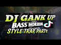 Download Lagu DJ GANK UP BASS HORROR STYLE TRAP PARTY ❗❗DJ KLEO