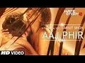 Download Lagu Aaj Phir Video Song | Hate Story 2 | Arijit Singh | Jay Bhanushali | Surveen Chawla