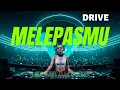 Lagu Melepasmu – Drive | DJ Remix Cover (Emotional EDM Version)