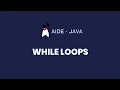 AIDE Tutorial - Java While Loops