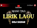 LIRIK LAGU BELI SADAR - MANG TRA