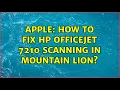 Apple How to fix HP Officejet 7210 scanning in Mountain Lion