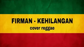 firman kehilangan cover reggae 