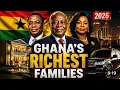 TOP 10 RICHEST FAMILIES IN GHANA 2026 NET WORTH BUSINESS EMPIRES CARS MANSIONS