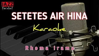 Download KARAOKE SETETES AIR HINA | RHOMA IRAMA | COVER | JAZZ KERABAT - KORG PA50SD | MP3