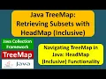 Java TreeMap Retrieving Subsets with HeadMap Inclusive Java Collection Framework