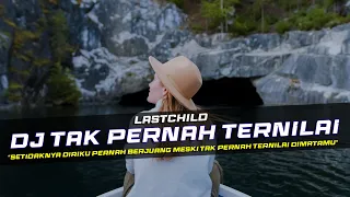 dj tak pernah ternilai lastchild remix galau slow bass