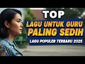 Download Lagu Kumpulan Lagu Guru Paling Menyentuh Hati 🎶 Lagu Guru Sedih Terbaru 2025 | Lagu Untuk Guru