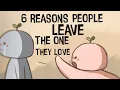 Download Lagu 6 Reasons People Leave The One They Love