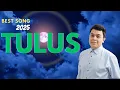 Download Lagu TULUS - Best Of Tulus - 10 Lagu Terbaik Sepanjang Masa | Full Album