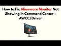 How to Fix Alienware Monitor Not Showing in Command Center -