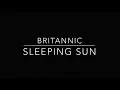 Britannic | Sleeping Sun