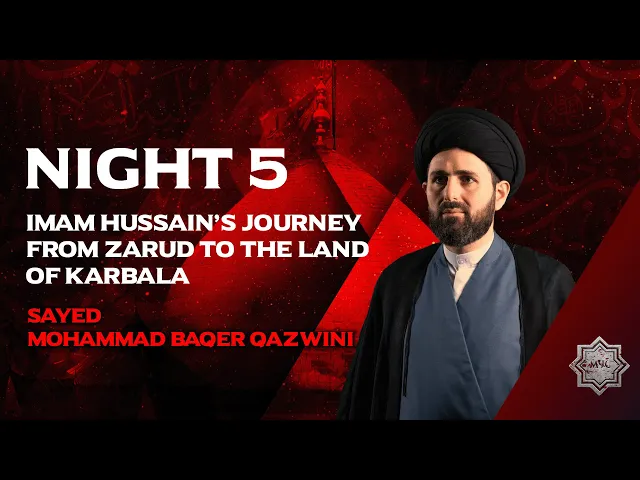 ⁣Imam Hussain From Zarud To The Land of Karbala - Sayed Mohammad Baqer Qazwini | Night 5