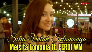 Download MEISITA LOMANIA ft. FERDI WM - SETIA UNTUK SELAMANYA ( TAK BOSAN BOSAN AKU MEMANDANG MU ) MP3