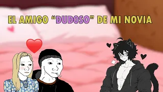 EL AMIGO "DUD0SO" DE MI NOVIA