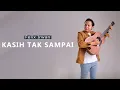Download Lagu Felix Irwan - Kasih Tak Sampai (cover)