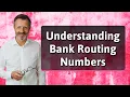 Understanding Bank Routing Numbers
