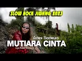 Lagu Slow Rock Jiwang 2023 - Mutiara Cinta - Ades Sadewa - Lagu Baper Bingit