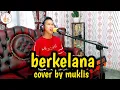 Download Lagu BERKELANA (RHOMA IRAMA) COVER BY MUKLIS #dangdut ORGEN TUNGGAL