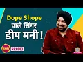 Download Lagu Dope Shope गाने वाले Deep Money ने Honey Singh, Badshah पर अब क्या बता दिया? Baithki