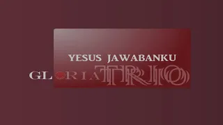 Download GLORIA TRIO - YESUS JAWABANKU MP3