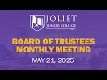 Joliet Junior College Board of Trustees Monthly Meeting - May 21 2025