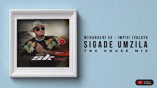 mthandeni sk sigade umzila tns full cut remix