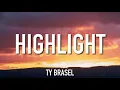 Ty Brasel - "Highlight" Ft. WHATUPRG & 1K Phew (Lyrics)