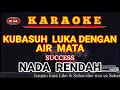 Download Lagu KUBASUH LUKA DENGAN AIR MATA Success Karaoke/Lirik NADA RENDAH