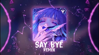 say bye remix kismety say bye x let me know remix phonk remix hot tiktok douyin