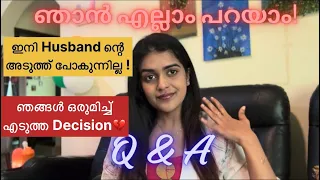 ഇനി ഞാൻ Amjukkade അടുത്ത് പോകുന്നില്ല 🙌 Mutual decision ആണ് ഇത് |Answering to all questions Q and A