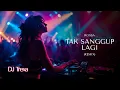 DJ Trexa  - Tak Sanggung Lagi REMIX | Bikin Joget Banget