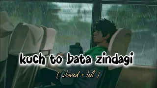 Download Kuch toh bata Zindagi [slowed + reverb] MP3