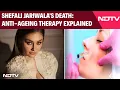 Download Lagu Shefali Jariwala Death | Anti-Ageing Therapy Explained: Shefali Jariwala's Death