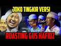 JOKO TINGKIR VERSI ROASTING GUS HAFIDZ - SPESIAL MILAD SANG GURU KE 38 - SYUBBANUL MUSLIMIN