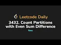 3432 Count Partitions with Even Sum Difference Leetcode Daily - Python