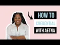 Credentialing with Aetna