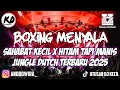 Download Lagu BOXING MENYALA!!! DJ SAHABAT KECIL JUNGLE DUTCH FULL BASS TERBARU FT KELAMBIR DJ