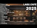 Lagu Cafe Santai Enak di Dengar  - Akustik Terbaik 20251