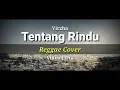 Download Lagu Tentang Rindu - Virzha (Reggae Cover) Video Lirik