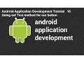 Android Application Development Tutorial 10 Using set Text method for our button