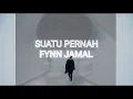 Download Lagu Suatu pernah ( Lirik ) - Fynn Jamal