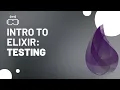 Intro to Elixir Programming Testing with ExUnit