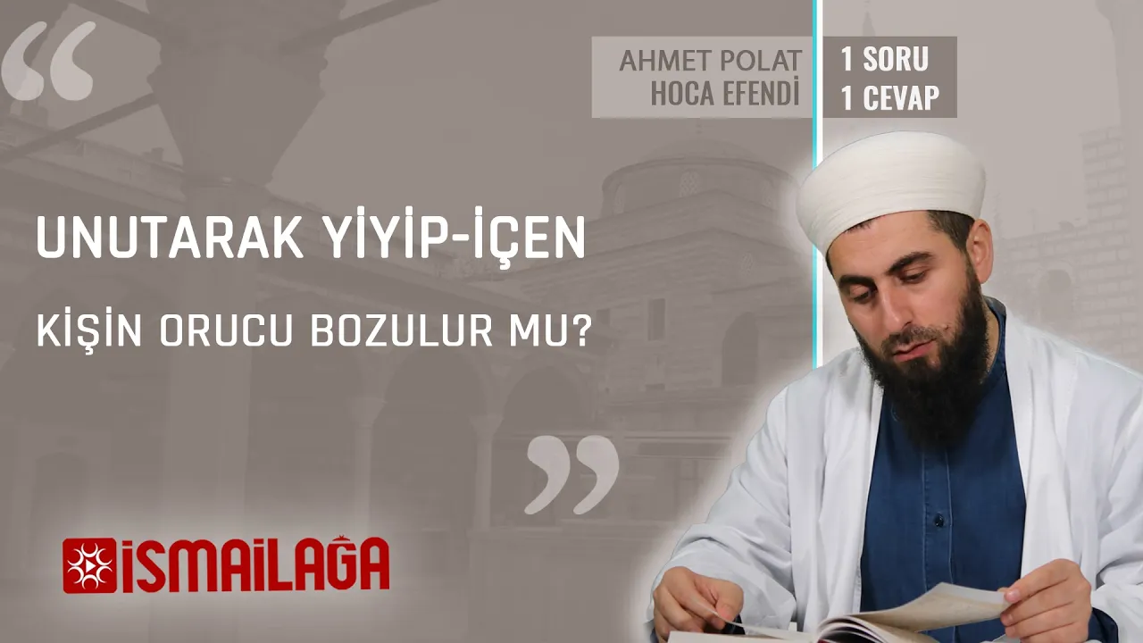 Unutarak Yemek İçmek Orucu Bozar mı?. 