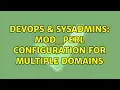 DevOps SysAdmins Mod - Perl configuration for multiple domains 2 Solutions