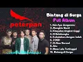 Download Lagu PETERPAN FULL ALBUM (BINTANG DI SURGA) || KALO SEKARANG NAMANYA JADI NOAH