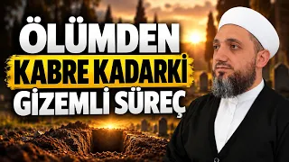 Ölüm Anında ve Sonrasında Neler Yaşanır? Kabre Giden Gizemli Yolculuk